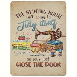 Metal sign ~ 'The Sewing Room isn't going to tidy itself'